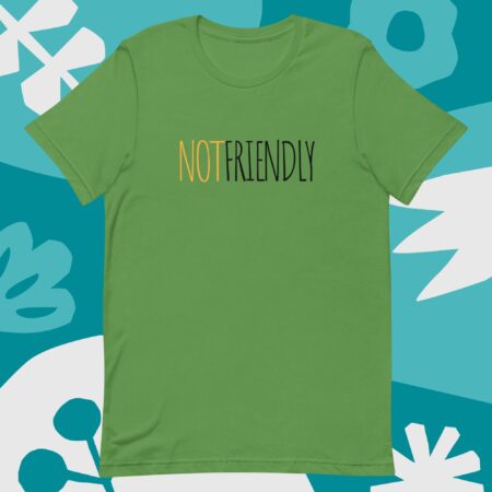 Not Friendly Text Unisex t-shirt